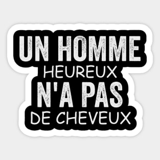 Un Homme Heureux N' a Pas De Cheveux Cadeau Pour Chauve Sticker